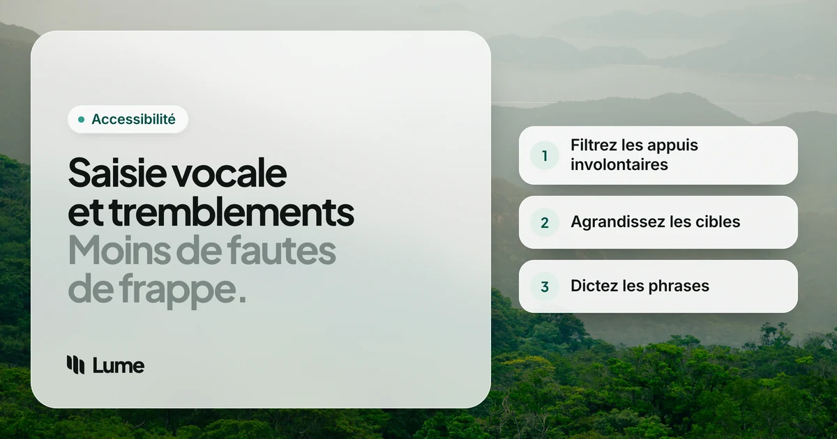 Saisie vocale et tremblements : les réglages et la dictée qui aident